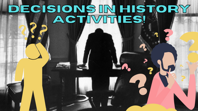 HISTORY DECISIONS: An Activity That Gets History to Come Alive!