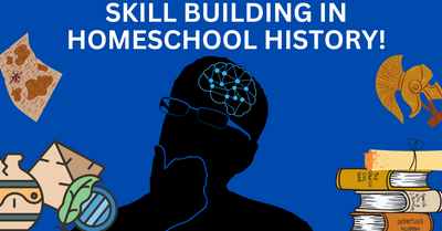 Make Homeschool History More Engaging With History Thinking Skills!