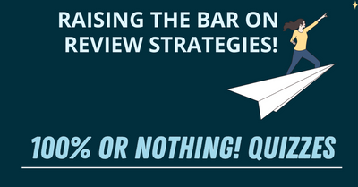 "100% or Nothing!" A Learning & Review Strategy!