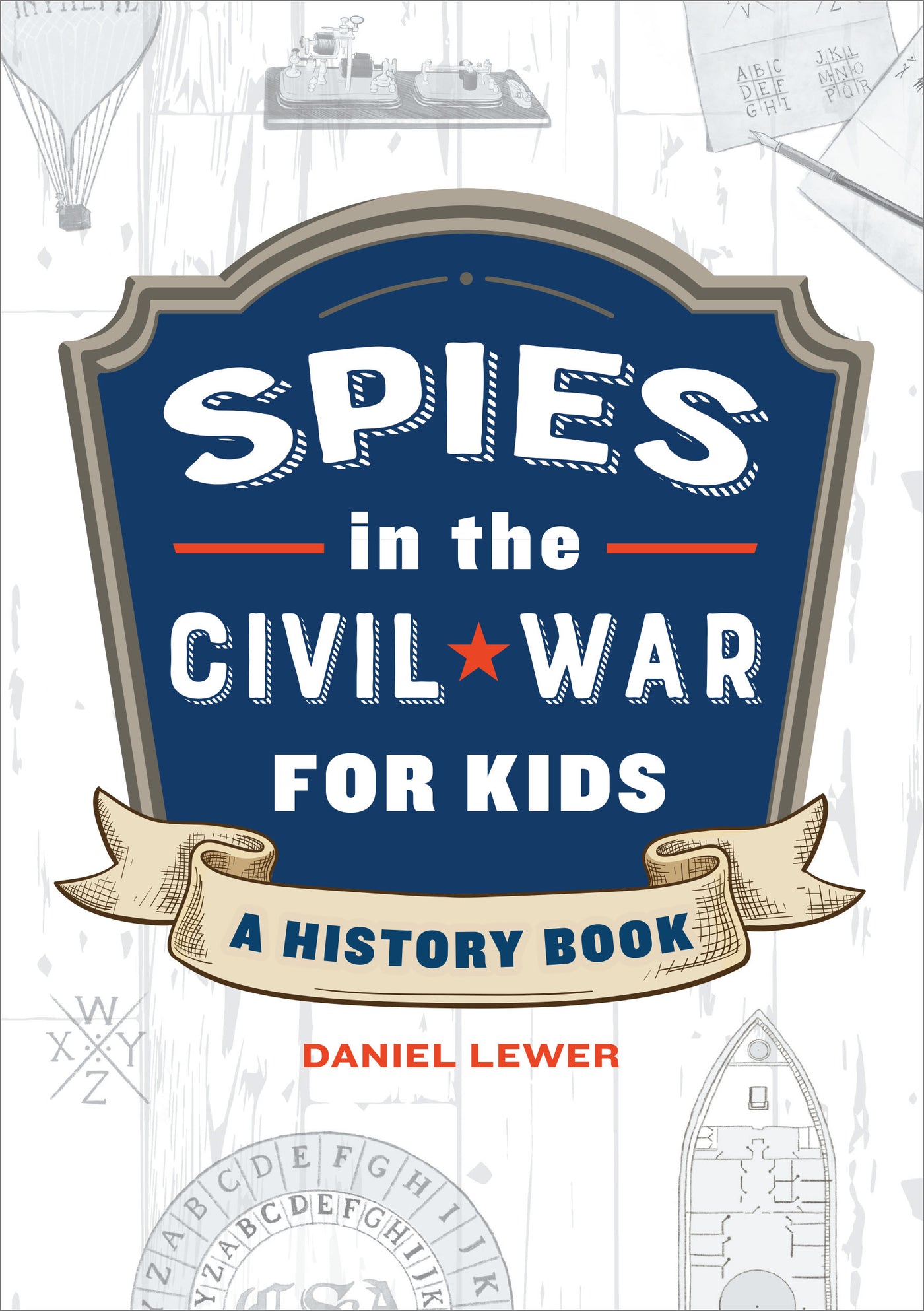 Spies in the Civil War for Kids: A History Book History 4 Humans
